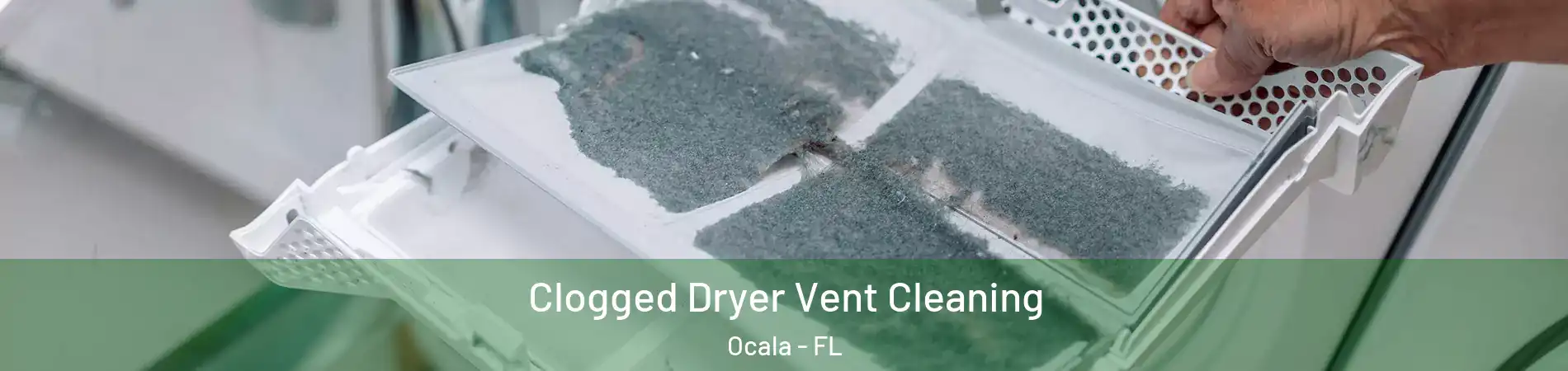  Clogged Dryer Vent Cleaning Ocala - FL