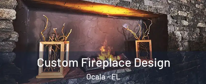  Custom Fireplace Design Ocala - FL