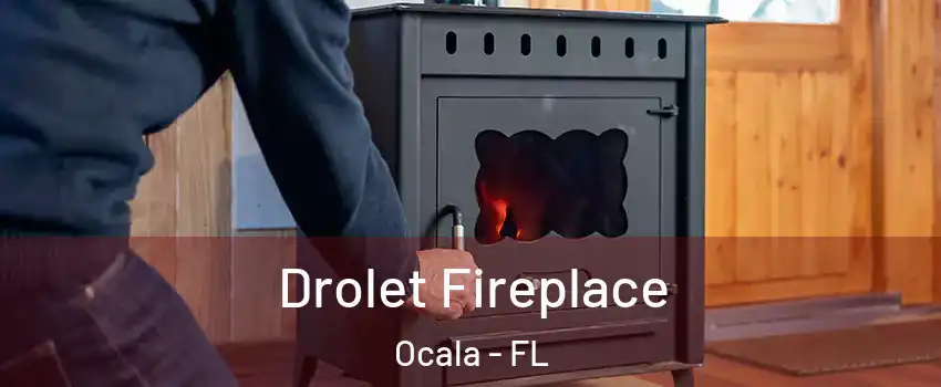  Drolet Fireplace Ocala - FL