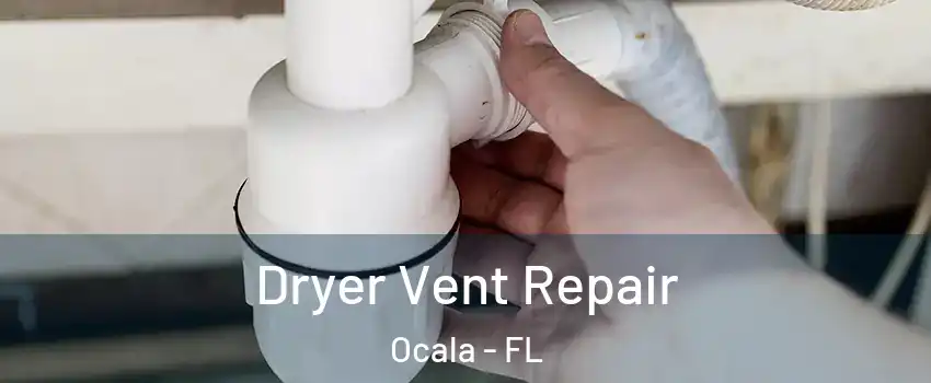  Dryer Vent Repair Ocala - FL