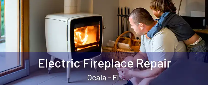  Electric Fireplace Repair Ocala - FL