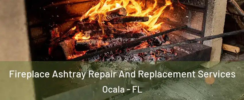  Fireplace Ashtray Repair And Replacement Services Ocala - FL