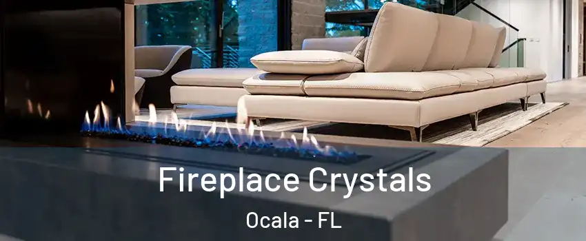  Fireplace Crystals Ocala - FL