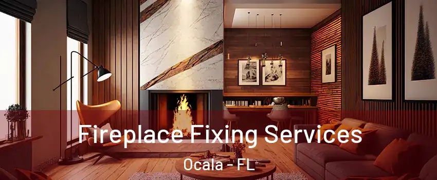  Fireplace Fixing Services Ocala - FL