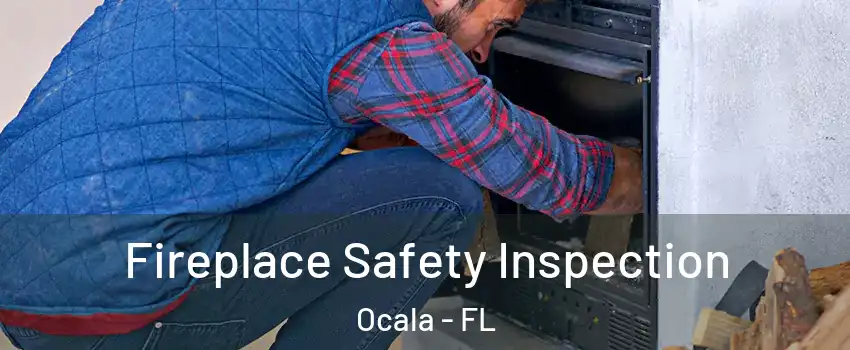  Fireplace Safety Inspection Ocala - FL