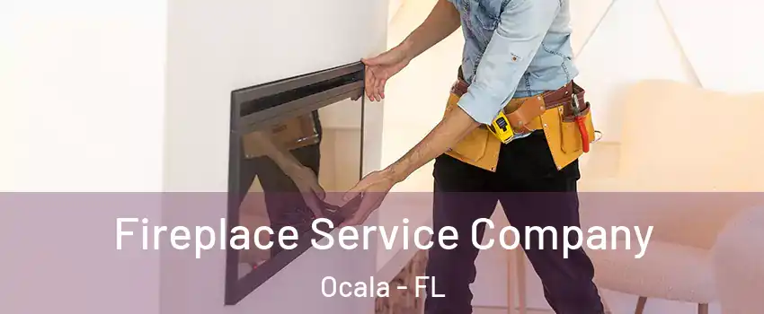  Fireplace Service Company Ocala - FL