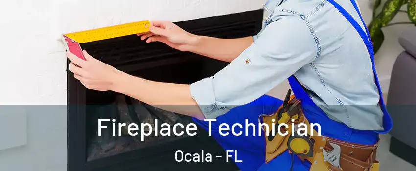  Fireplace Technician Ocala - FL