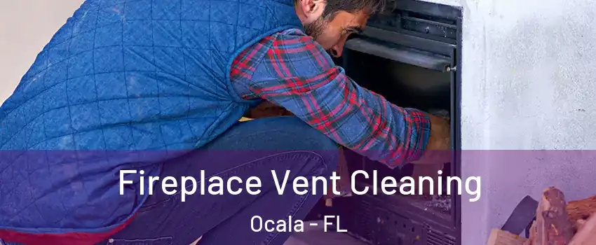  Fireplace Vent Cleaning Ocala - FL