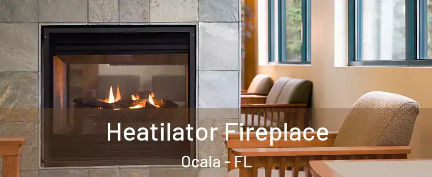  Heatilator Fireplace Ocala - FL