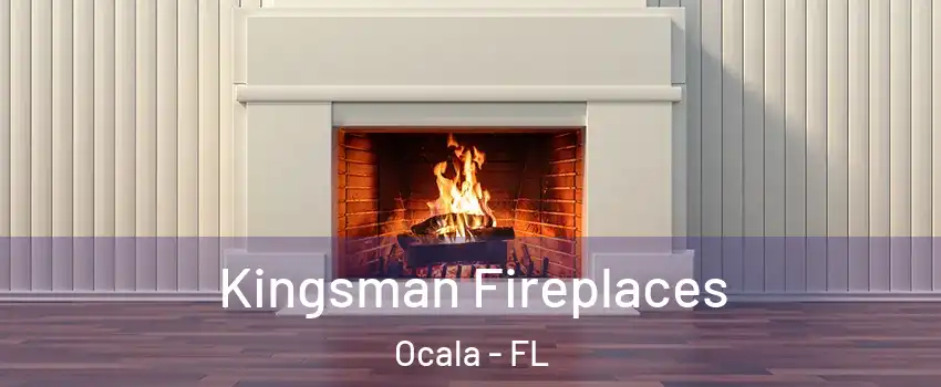  Kingsman Fireplaces Ocala - FL