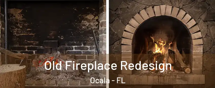  Old Fireplace Redesign Ocala - FL