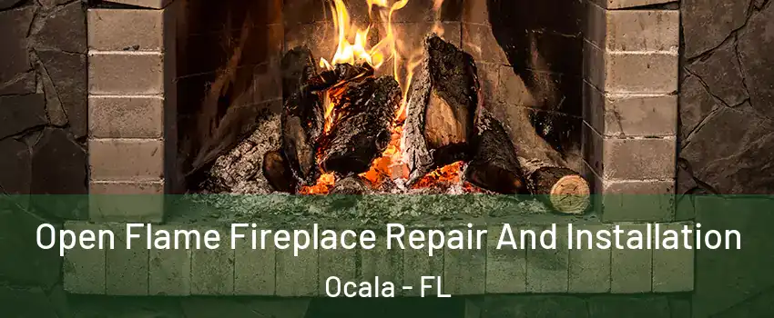  Open Flame Fireplace Repair And Installation Ocala - FL