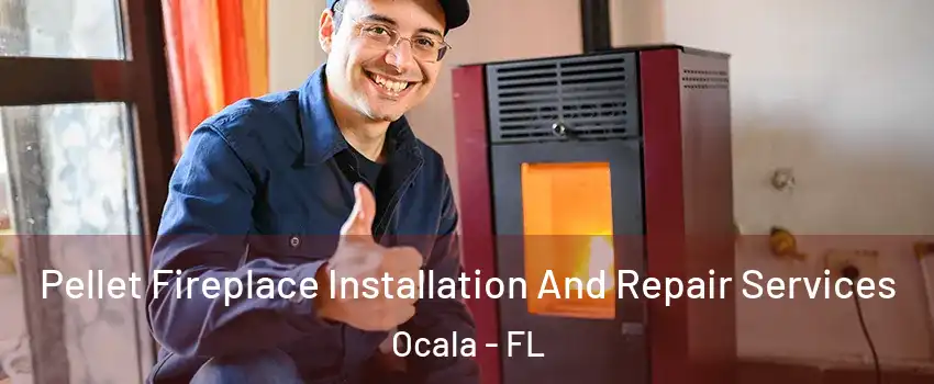  Pellet Fireplace Installation And Repair Services Ocala - FL
