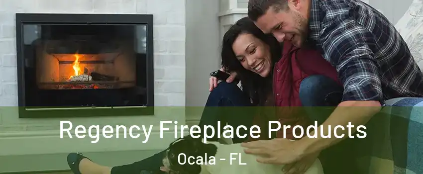  Regency Fireplace Products Ocala - FL