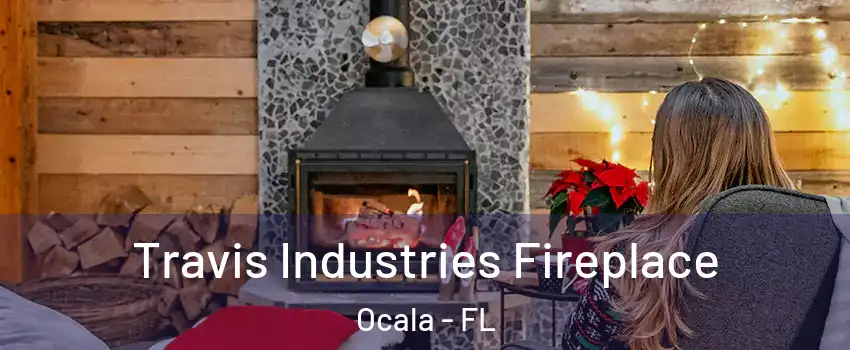  Travis Industries Fireplace Ocala - FL