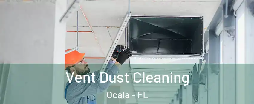  Vent Dust Cleaning Ocala - FL