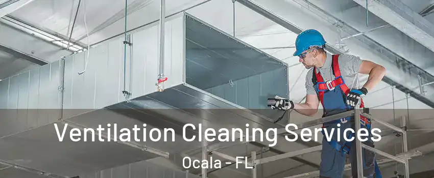  Ventilation Cleaning Services Ocala - FL
