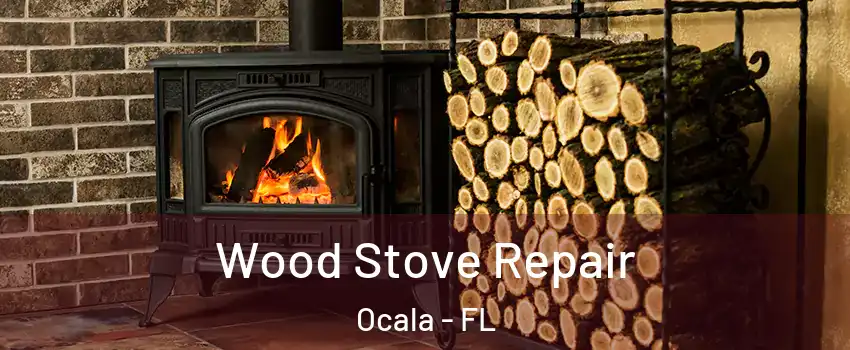  Wood Stove Repair Ocala - FL
